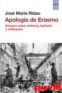 Apologa de Erasmo :ensayos sobre violencia, barbarie y civilizacin