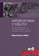 Aporofobia y delito : la discriminacin socioeconmica como agravante (art. 22, 4 CP.)