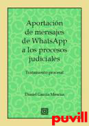 Aportacin de mensajes de WhatsApp a los procesos judiciales : tratamiento procesal