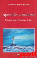 Aprender a madurar : un reto para el hombre de hoy
