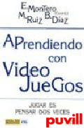 Aprendiendo con videojuegos : jugar es pensar dos veces