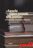 Aquele saber grande que juntou : literatura e outros saberes