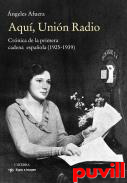 Aqu, Unin Radio : crnica de la primera cadena espaola (1925-1939)