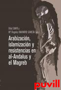 Arabizacin, islamizacin y resistencias en Al-Andalus y el Magreb