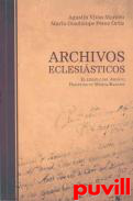 Archivos eclesisticos : el ejemplo del Archivo Diocesano de Mrida-Badajoz