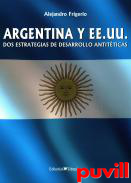 Argentina y EE.UU : dos estrategias de desarrollo antiticas : un ajuste de cuentas con liberales y populistas