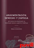 Argumentacin, derecho y justicia : estudios en homenaje al profesor Mario Alberto Portela