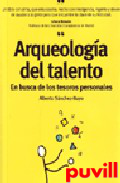 Arqueologa del talento : en busca de los tesoros 

personales