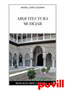 Arquitectura mudjar : del sincretismo medieval a las alternativas hispanoamericanas