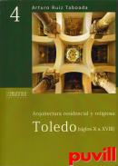 Arquitectura residencial y religiosa : Toledo (siglos X a XVIII)
