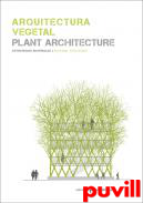 Arquitectura vegetal : estrategias materiales = Plant architecture : material strategies