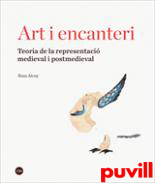 Art i encanteri : teoria de la representaci medieval i postmedieval