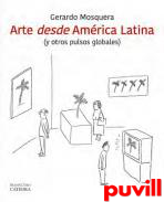 Arte desde Amrica Latina : (y otros pulsos globales)