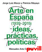 Arte en Espaa (1939-2015) : ideas, prcticas, polticas