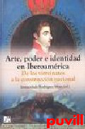 Arte, poder e identidad en 

Iberoamrica : de los virreinatos a la construccin nacional