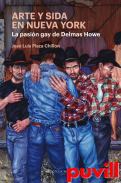 Arte y sida en Nueva York : la pasin gay de Delmas Howe