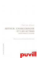 Arthur, Charlemagne et les autres : Entre France et Espagne