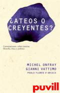 Ateos o creyentes? : filosofa, poltica, tica y 

ciencia