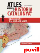 Atles manual d'histria de Catalunya, 1. Del paleoltic a la uni amb Arag