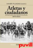 Atletas y ciudadanos : historia social del deporte en Espaa (1870-2010)