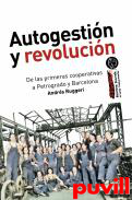 Autogestin y revolucin : de las primeras cooperativas a Petrogrado y Barcelona