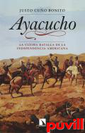 Ayacucho : la ltima batalla de la independencia americana