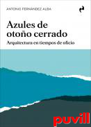 Azules de otoo cerrado : arquitectura en tiempos de oficio