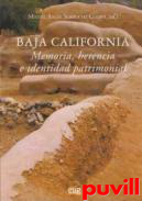 Baja California : memoria, herencia e identidad patrimonial