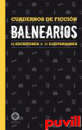 Balnearios : 11 escritores + 11 ilustradores