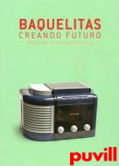 Baquelitas, creando futuro : Bakelites, creating the future