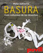 Basura : usos culturales de los desechos