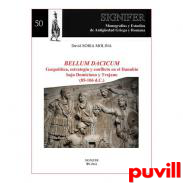 Bellum Dacicum : geopoltica, estrategia y conflicto en el Danubio bajo domiciano y trajano (85-106 D.C.)