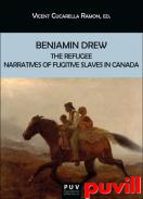 Benjamin Drew : the refugee narratives of fugitive slaves in Canada