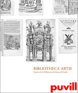 Bibliotheca artis : tesoros de la Biblioteca del Museo del Prado