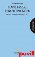 Blaise Pascal: Pensar sin lmites : estudios sobre su pensamiento y obra