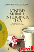 Bondad moral e inteligencia tica : 

nueve ensayos de la tica de los valores