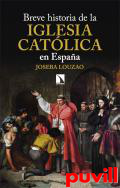 Breve historia de la Iglesia catlica en Espaa