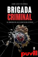 Brigada criminal : el origen de las cloacas del estado