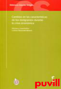 Cambios en las caractersticas de los inmigrantes durante la crisis econmica