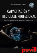 Capacitacin y reciclaje profesional : Hacia un modelo digital, integrado y competitivo