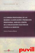 Carrera profesional de las mujeres : clasificacin y promocin profesional : anlisis a partir de la negociacin colectiva en Castilla-La Mancha