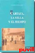 Cartaya, la villa y el tiempo : recopilacin de trabajos histricos de los miembros de la Asociacin Cultural Cateia