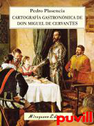 Cartografa gastronmica de don Miguel de Cervantes