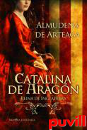 Catalina de Aragn : reina de Inglaterra