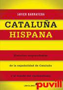 Catalua hispana : historias sorprendentes sobre la espaolidad de Catalua