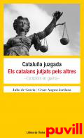 Catalua juzgada ; Els catalans jutjats pels altres : escriptors en guerra