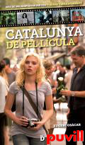 Catalunya de pellcula : ms de 300 propostes per fer turisme cinematogrfic