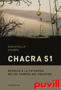 Chacra 51 : regreso a la Patagonia en los tiempos del fracking