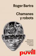 Chamanes y robots : reflexiones sobre el efecto placebo y la conciencia artificial