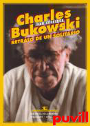 Charles Bukowski : retrato de un solitario